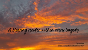 Read more about the article How to Find Blessings out of Tragedy.